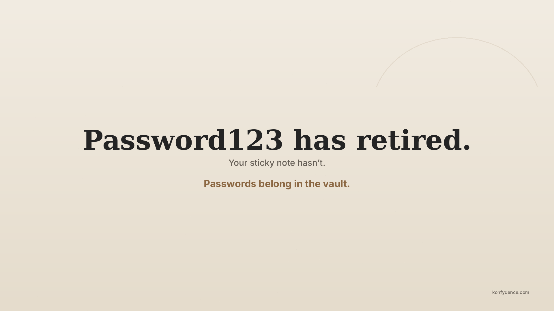 A Konfydence desktop lock screen reading 'Password123 has retired. Your sticky note hasn't. Passwords belong in the vault.'