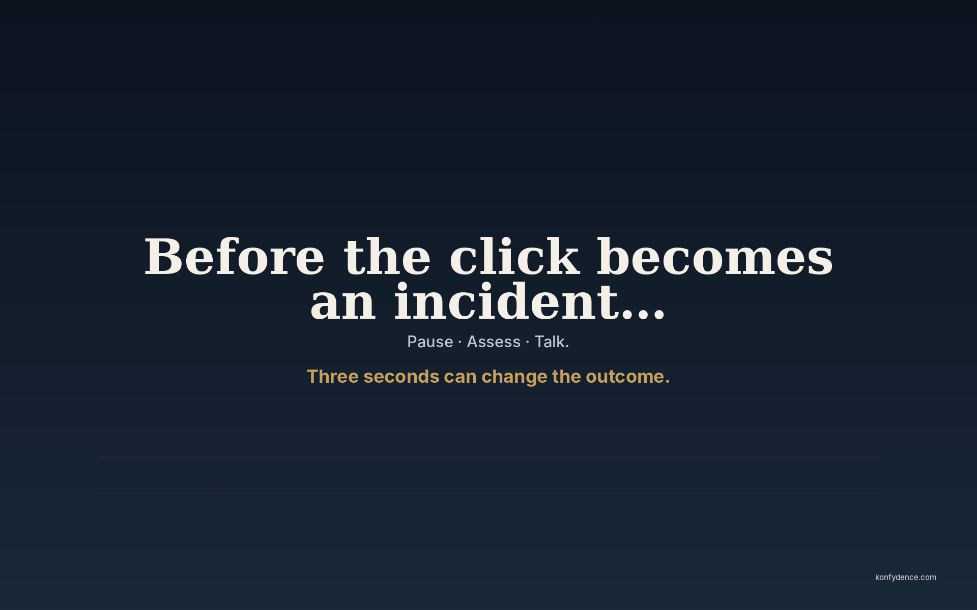 A Konfydence lock screen reading 'Before the click becomes an incident… Pause · Assess · Talk.'